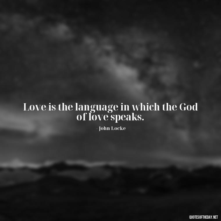 Love is the language in which the God of love speaks. - Inspirational Quotes Bible Verses Love