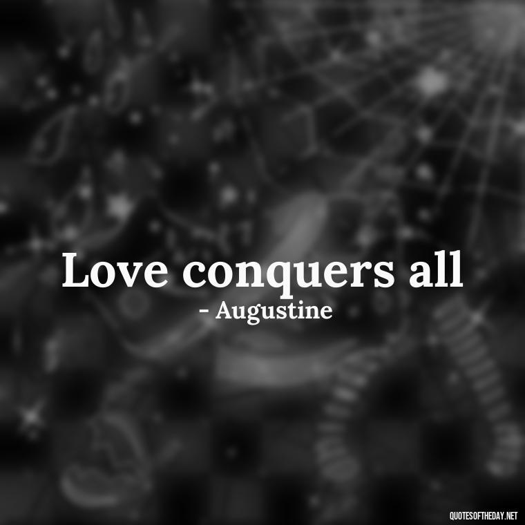 Love conquers all - Love 2 Word Quotes