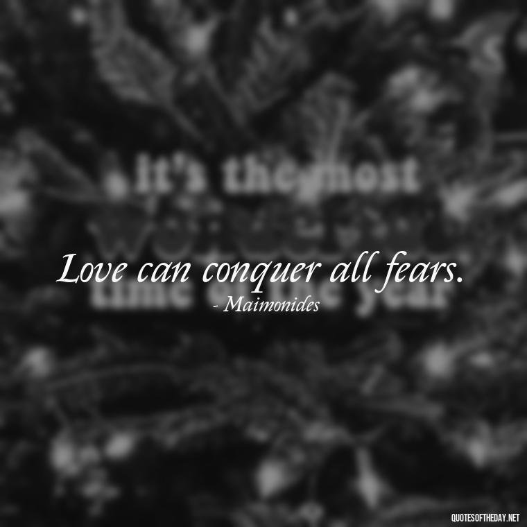 Love can conquer all fears. - Jewish Quotes About Love