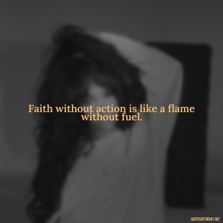 Faith without action is like a flame without fuel. - Short Muslim Quotes