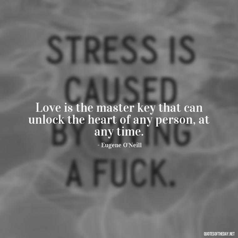 Love is the master key that can unlock the heart of any person, at any time. - Love And Memories Quotes