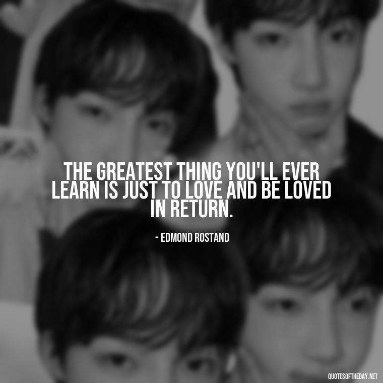 The greatest thing you'll ever learn is just to love and be loved in return. - Love Relationship Tweet Quotes