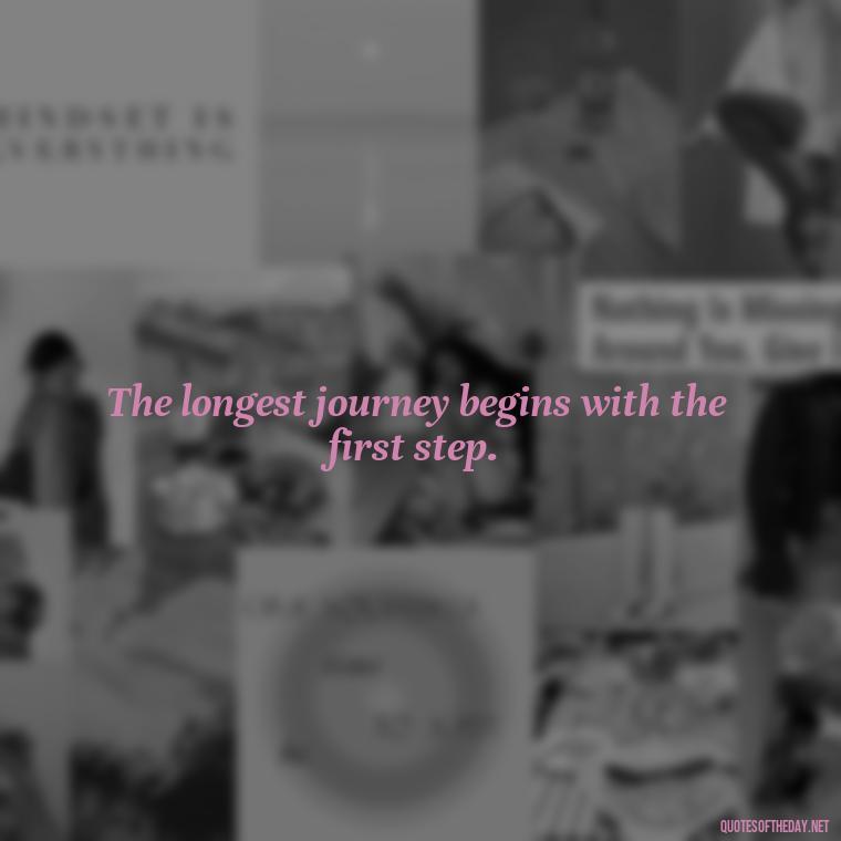 The longest journey begins with the first step. - Japanese Quotes Short