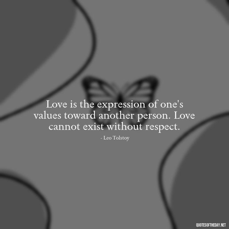 Love is the expression of one's values toward another person. Love cannot exist without respect. - Classical Quotes About Love