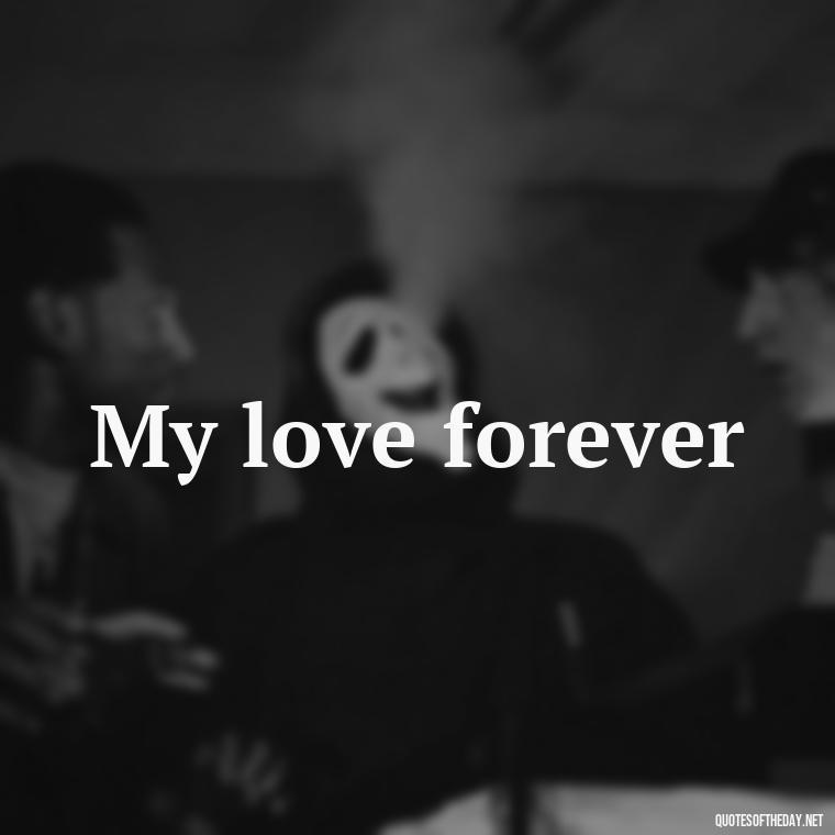 My love forever - 2 Word Love Quotes