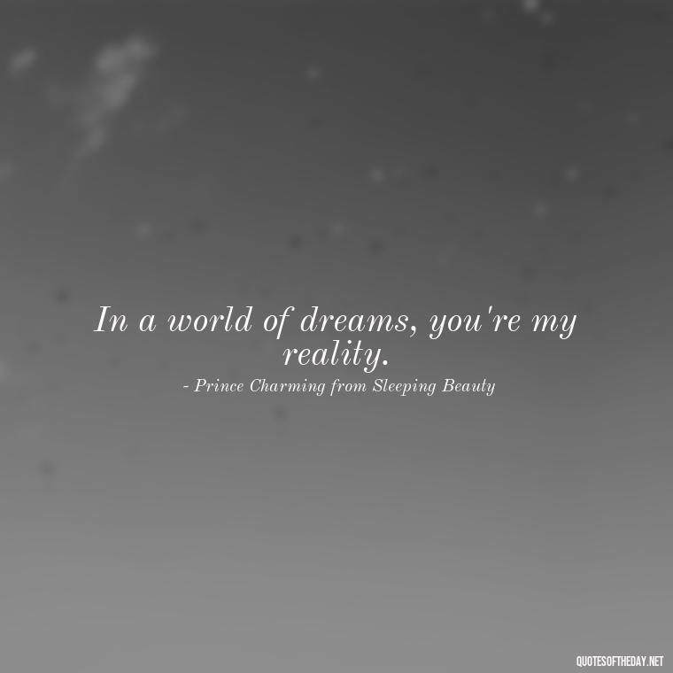 In a world of dreams, you're my reality. - Fairy Tail Love Quotes