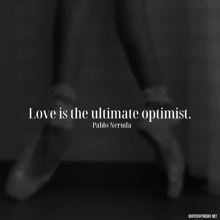 Love is the ultimate optimist. - Love Quotes Background